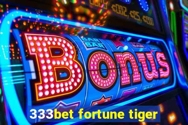 333bet fortune tiger